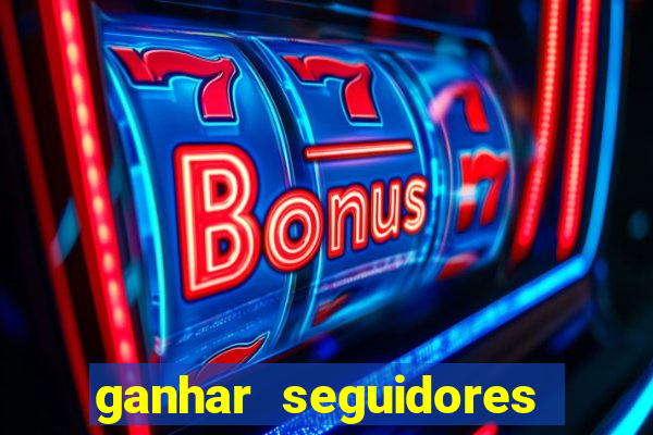 ganhar seguidores instagram gratis